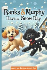 Banks & Murphy Have a Snow Day