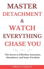 Master Detachment & Watch Everything Chase You