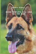 Guida completa alla cura del tuo cane