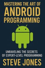 Mastering the Art of Android Programming
