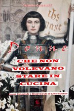 Donne che non Volevano Stare in Cucina