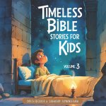 Timeless Bible Stories for Kids
