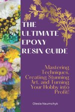 The Ultimate Epoxy Resin Guide