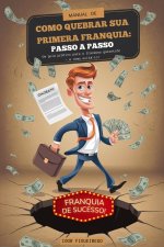 MANUAL DE COMO QUEBRAR SUA PRIMEIRA FRANQUIA