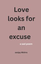 Love looks for an excuse