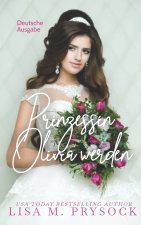 Prinzessin Olivia werden (Deutsche Ausgabe) (German Edition)