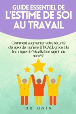 GUIDE ESSENTIEL DE L'ESTIME DE SOI AU TRAVAIL