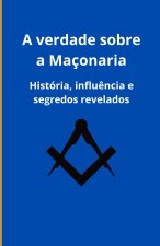 A verdade sobre a Maçonaria