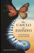 Do Casulo ao Infinito
