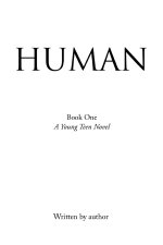 HUMAN Book One A Young Teen Novel