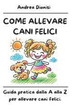 COME ALLEVARE CANI FELICI