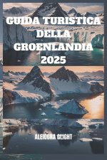 GUIDA TURISTICA DELLA GROENLANDIA 2025