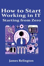 How to start working in IT starting from zero