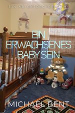 Ein erwachsenes Baby sein