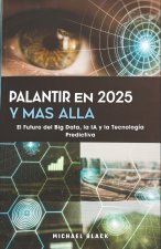 Palantir en 2025 y Más Allá