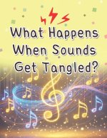 What Happens When Sounds Get Tangled?