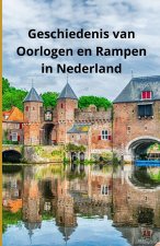 Geschiedenis van Oorlogen en Rampen in Nederland