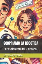SCOPRIAMO LA ROBOTICA