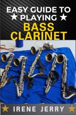 EASY GUIDE TO PLAYING BASS CLARINET