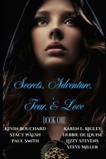 Secrets, Adventure, Fear, & Love