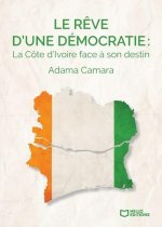 Le rêve d'une démocratie : La Côte d'Ivoire face à son destin