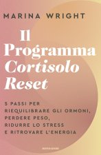 Programma Cortisolo Reset. 5 passi per riequilibrare gli ormoni, perdere peso, ridurre lo stress e ritrovare l'energia