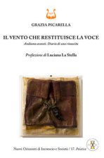 vento che restituisce la voce. Andiamo avanti. Diario di una rinascita
