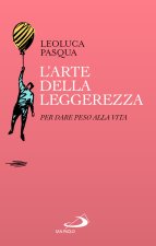arte della leggerezza. Per dare peso alla vita