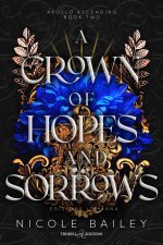 crown of hopes and sorrows. Apollo ascending. Ediz. italiana