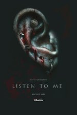 Listen to me. Ascoltami
