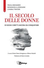 secolo delle donne. Di sogni e diritti ancora da conquistare