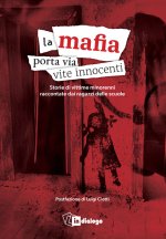 mafia porta via vite innocenti. Storie di vittime minorenni raccontate dai ragazzi delle scuole