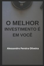 O MELHOR INVESTIMENTO É EM VOCÊ