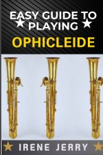 EASY GUIDE TO PLAYING OPHICLEIDE