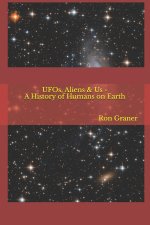 UFOs, Aliens & Us - A History of Humans on Earth