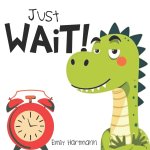 Just Wait!