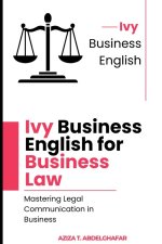 Ivy Business English for Business Law - Mastering Legal Communication in Business