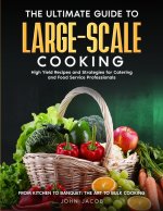The Ultimate Large Scale Cooking Guide