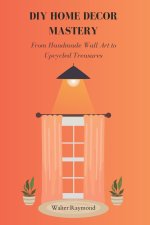 DIY HOME DECOR MASTERY
