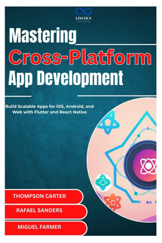 Mastering Cross-Platform App Development