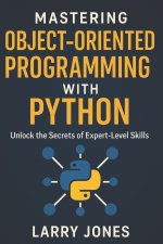 Mastering Object-Oriented Programming with Python