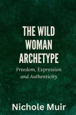 The Wild Woman Archetype