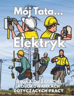 Mój Tata Elektryk uczy się o pracy, faktach i kolorowance