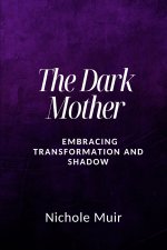 The Dark Mother - Embracing Transformation and Shadow