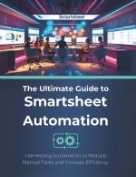 The Ultimate Guide to Smartsheet Automation