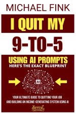 I Quit My 9-to-5 Using AI Prompts