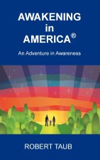 Awakening in America ® An Adventure in Awareness