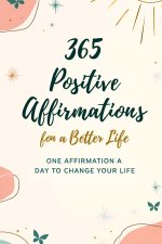 365 Positive Affirmations for a Better Life