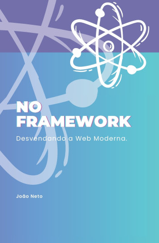 No Framework
