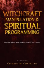 Witchcraft Manipulation and Spiritual Programming